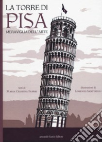 La torre di Pisa, Meraviglia dell'arte libro di Fabbri Maria Cristina