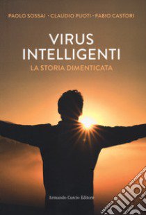 Virus intelligenti. La storia dimenticata libro di Sossai Paolo; Puoti Claudio; Castori Fabio