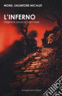 L'inferno. Origine e causa di ogni male libro di Micalef Salvatore