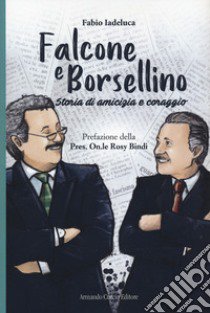 Falcone e Borsellino. Storia di amicizia e coraggio libro di Iadeluca Fabio