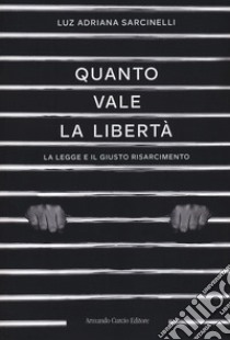 Quanto vale la libertà libro di Sarcinelli Luz Adriana