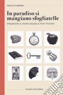 In paradiso si mangiano sfogliatelle libro di Albano Paolo