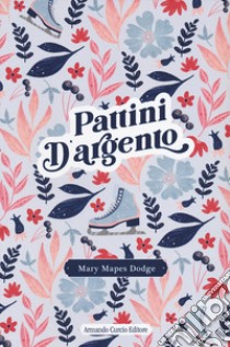 Pattini d'argento libro di Dodge Mary Mapes