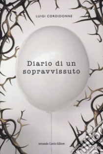 Diario di un sopravvissuto libro di Cordidonne Luigi