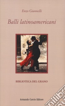 Balli latinoamericani libro di Giannelli Enzo