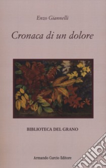 Cronaca di un dolore libro di Giannelli Enzo