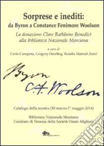 Sorprese e inediti. Da Byron a Constance Fenimore Woolson libro di Campana Carlo; Dowling Gregory