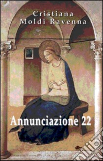 Annunciazione libro di Moldi Ravenna Cristiana