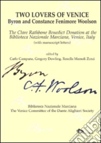 Two lovers of Venice. Byron and Constance Fenimore Woolson libro di Campana Carlo; Dowling Gregory; Mamoli Zorzi Rosella