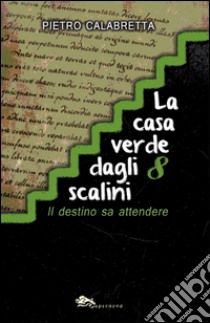 La casa verde dagli 8 scalini libro di Calabretta Pietro