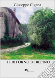 Il ritorno di Bepino libro di Cigana Giuseppe