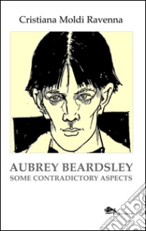 Aubrey Beardsley. Some contradictory aspects libro di Moldi Ravenna Cristiana