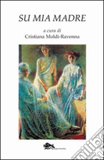 Su mia madre libro di Moldi Ravenna Cristiana