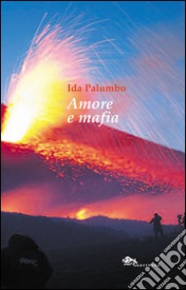 Amore e mafia libro di Palumbo Ida