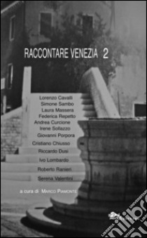 Raccontare Venezia. Vol. 2 libro di Piamonte M. (cur.)