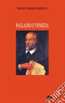 Palladio e Venezia libro di Morachiello Paolo