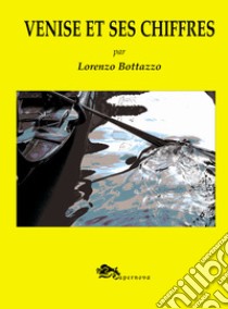 Venise et ses chiffres libro di Bottazzo Lorenzo