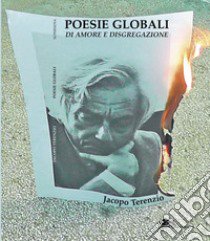 Poesie globali di amore e disgregazione libro di Terenzio Jacopo