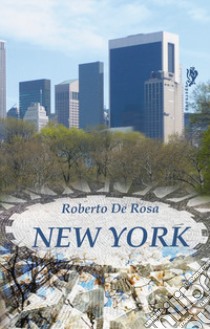 New York libro di De Rosa Roberto