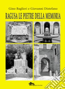 Ragusa le pietre della memoria libro di Baglieri Gino; Distefano Giovanni