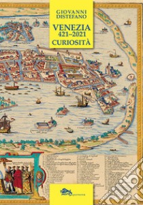 Venezia 421-2021. Curiosità libro di Distefano Giovanni