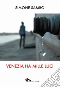 Venezia ha mille luci libro di Sambo Simone