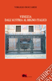 Venezia dall'Austria al Regno Italico libro di Boccardi Virgilio