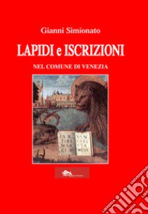 Lapidi e iscrizioni nel comune di Venezia libro di Simionato Gianni