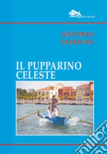 Il pupparino celeste libro di Padovan Antonio