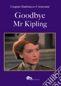 Goodbye Mr Kipling libro di Battistuzzo Cremonini Gaspare