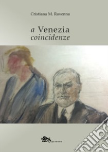 A Venezia coincidenze libro di Moldi Ravenna Cristiana