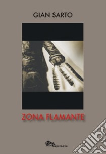 Zona flamante libro di Sarto Gian