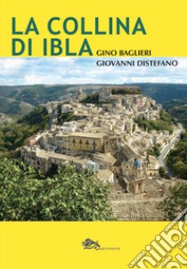 La collina di Ibla libro di Baglieri Gino; Distefano Giovanni