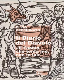 Il diario del diavolo. «È l'uomo che tenta me, non io lui» libro di Cecchinato Elvio