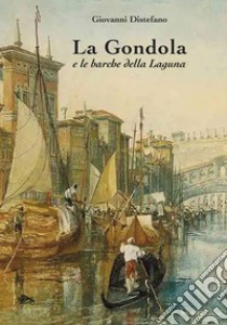 La gondola e le barche della Laguna libro di Distefano Giovanni