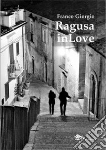 Ragusa in love libro di Giorgio Franco