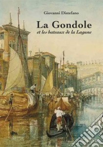 La gondole et les bateaux de la lagune libro di Distefano Giovanni