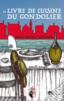 Le livre de cuisine du gondolier libro di Brusegan Marcello