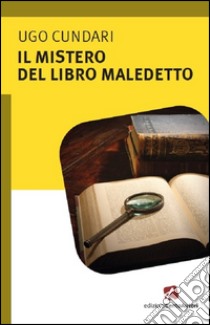 Il mistero del libro maledetto libro di Cundari Ugo