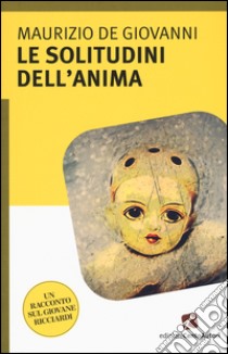 Le solitudini dell'anima libro di De Giovanni Maurizio