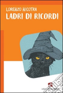 Ladri di ricordi libro di Nicotra Lorenzo