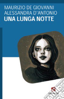 Una lunga notte libro di De Giovanni Maurizio; D'Antonio Alessandra