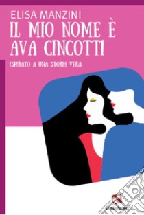 Il mio nome è Ava Cincotti libro di Manzini Elisa