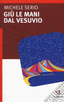 Giù le mani dal Vesuvio libro di Serio Michele