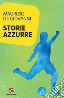 Storie azzurre libro di De Giovanni Maurizio