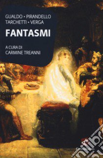 Fantasmi libro di Gualdo Luigi; Pirandello Luigi; Tarchetti Iginio Ugo; Treanni C. (cur.)