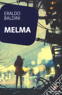 Melma libro di Baldini Eraldo