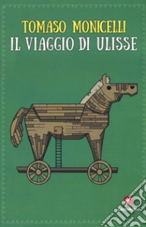 Il viaggio di Ulisse libro di Monicelli Tomaso