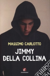 Jimmy della Collina libro di Carlotto Massimo