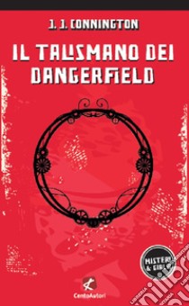 Il talismano dei Dangerfield libro di Connington J. J.